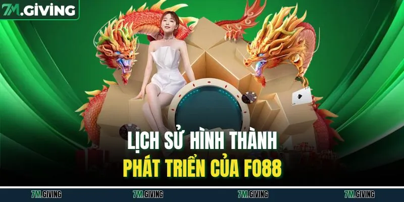 Lịch sử hình thành, phát triển của Fo88