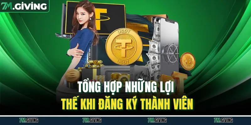 Tổng hợp những lợi thế khi đăng ký thành viên