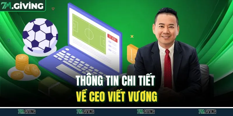Thông tin chi tiết về CEO Viết Vương
